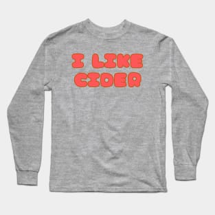 I LIKE Cider. In A Retro Vintage Pop Font Style Long Sleeve T-Shirt